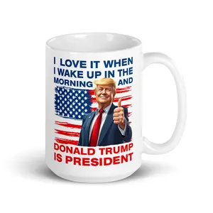 I Love It When I Wake Up In The Morning And Donald Trump Is President 15 Oz. Coffee Mug