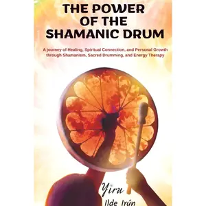 The Power of the Shamanic Drum: A journey of Healing, Spiritual Connection, and Personal Growth through Shamanism, Sacred Drumming, and Energy Therapy Hardcover – November 13, 2025