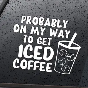 Probably on My Way to Get Iced Coffee Decal/Sticker for Car Truck SUV Home Decor Cell Phone Laptop Tumbler Accessories vinyl Waterproof Car Sticker Decal