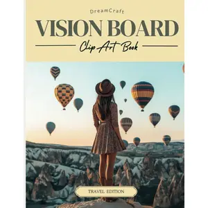 2025 DreamCraft Travel Vision Board Clip Art Book: Manifest Your Dream Vacation With a Collage of 600+ Pictures to Inspire Your Next Adventure (Ultimate Vision Board Supplies) Paperback – December 19, 2024