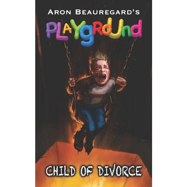 Playground: Child of Divorce by Aron Beauregard (Paperback)