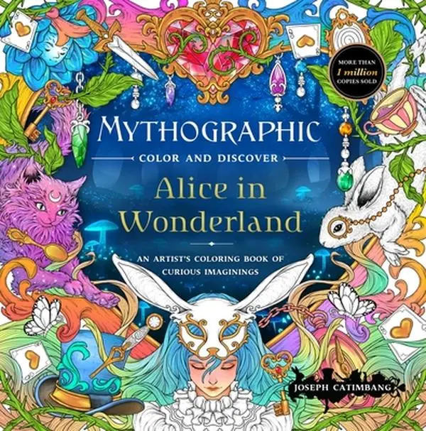 Mythographic Color and Discover: Alice in Wonderland: An Artist's Coloring Book of Curious Imaginings -- Joseph Catimbang, Paperback
