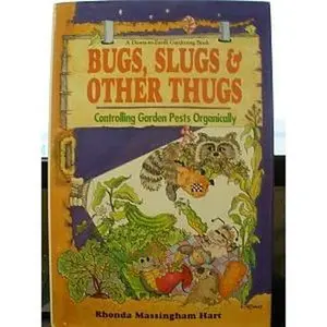 USED Book - BUGS, SLUGS AND OTHER THUGS, Controlling Garden Pests Organically by Rhonda Massingham HART (Hardcover) - english