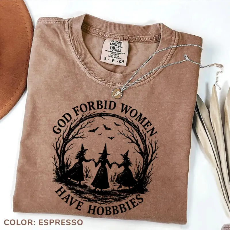 Comfort Colors God Forbid Women Have Hobbies Shirt, Funny Witchy Feminist Tee, Sarcastic Coven T-Shirt, Spooky Season Top, Witch Halloween Gift