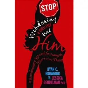 USED-Stop Wondering If You'll Ever Meet Him: A Revolutionary Approach for Putting the Date Back Into Dating by Cassaday, Ryan Browning (Paperback)