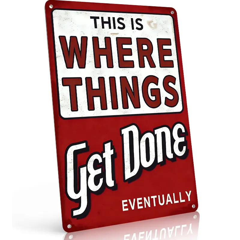 Lightweight Aluminium Rustic Vintage Metal Sign (8x12 in) - "This Is Where Things Get Done Eventually" Funny Novelty Decor for Garage, Perfect Gift for Procrastinators