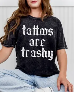Tattoos Are Trashy Funny Tshirt, Comfort Colors Shirt