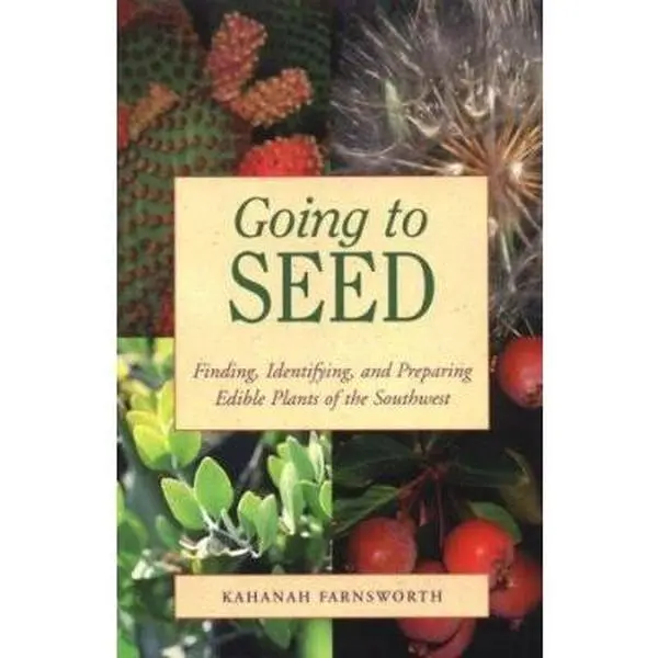 USED-Going to Seed: Finding, Identifying, and Preparing Edible Plants of the Southwest by Kahanah Farnsworth (Paperback)