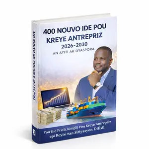 400 Nouvo ide BIZNIS pou Fè Lajan 2026-2030 An Ayiti Ak Dyaspora / Business Ideas Book