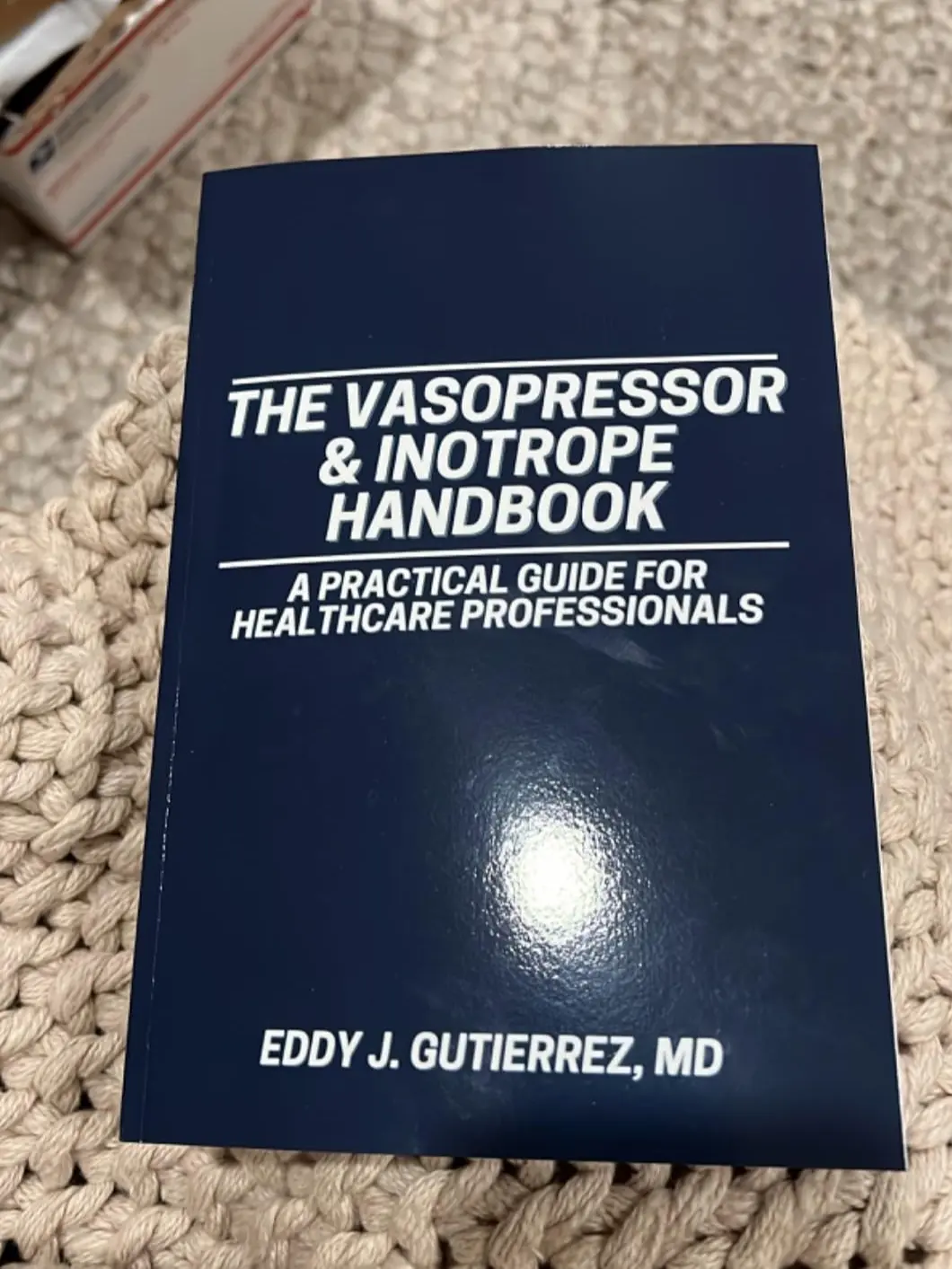 The Vasopressor & Inotrope Handbook: Evidence-Based Guidance English Soft Cover Book by Eddy J. Gutierrez MD - 163 Pages, Practical Shock Management Guide for Nurses, Critical Care Professionals