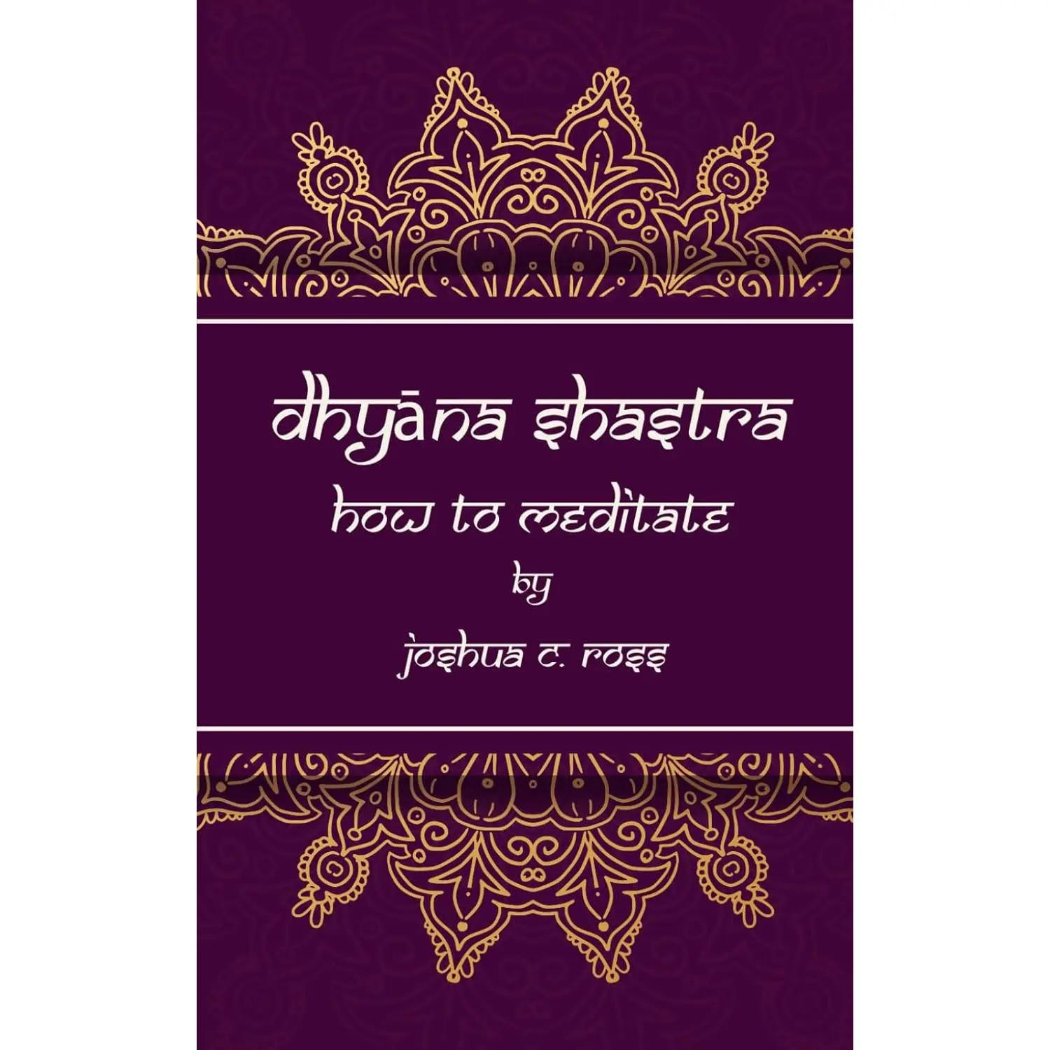 Dhyana Shastra: How to Meditate