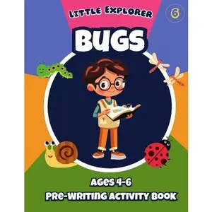 Little Explorers Bugs - Kinder Prep Activity Book: Age 4-6, Designed by Certified Teacher, STEM Pre-writing Book, Includes Letters Numbers Tracing Mazes Coloring Movement Activities
