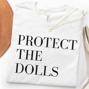 Graphic Tee, Protect The Dolls Feminist Tee, Gender Equality Shirt 1IHG4