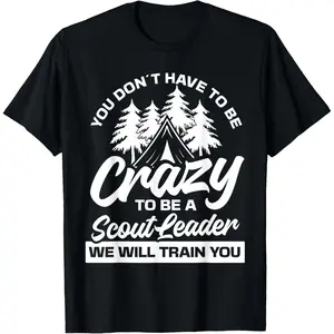 100% Cotton Crazy to be a scout leader - Scouting T-Shirt