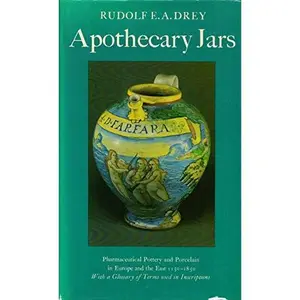USED-Apothecary jars: Pharmaceutical pottery and porcelain in Europe and the East, 1150-1850 : with a glossary of terms used in apothecary jar inscriptions (Faber monographs on pottery and porcelain) by Rudolf E.A. Drey (Hardcover)