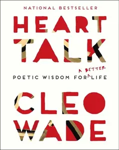 Heart Talk: Poetic Wisdom for a Better Life -- Cleo Wade - Paperback