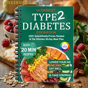 The Easiest Type 2 Diabetes Cookbook: Lower Your A1C Naturally, Eat Well & Enjoy 100+ Easy Recipes + 30-Day Meal Plan
