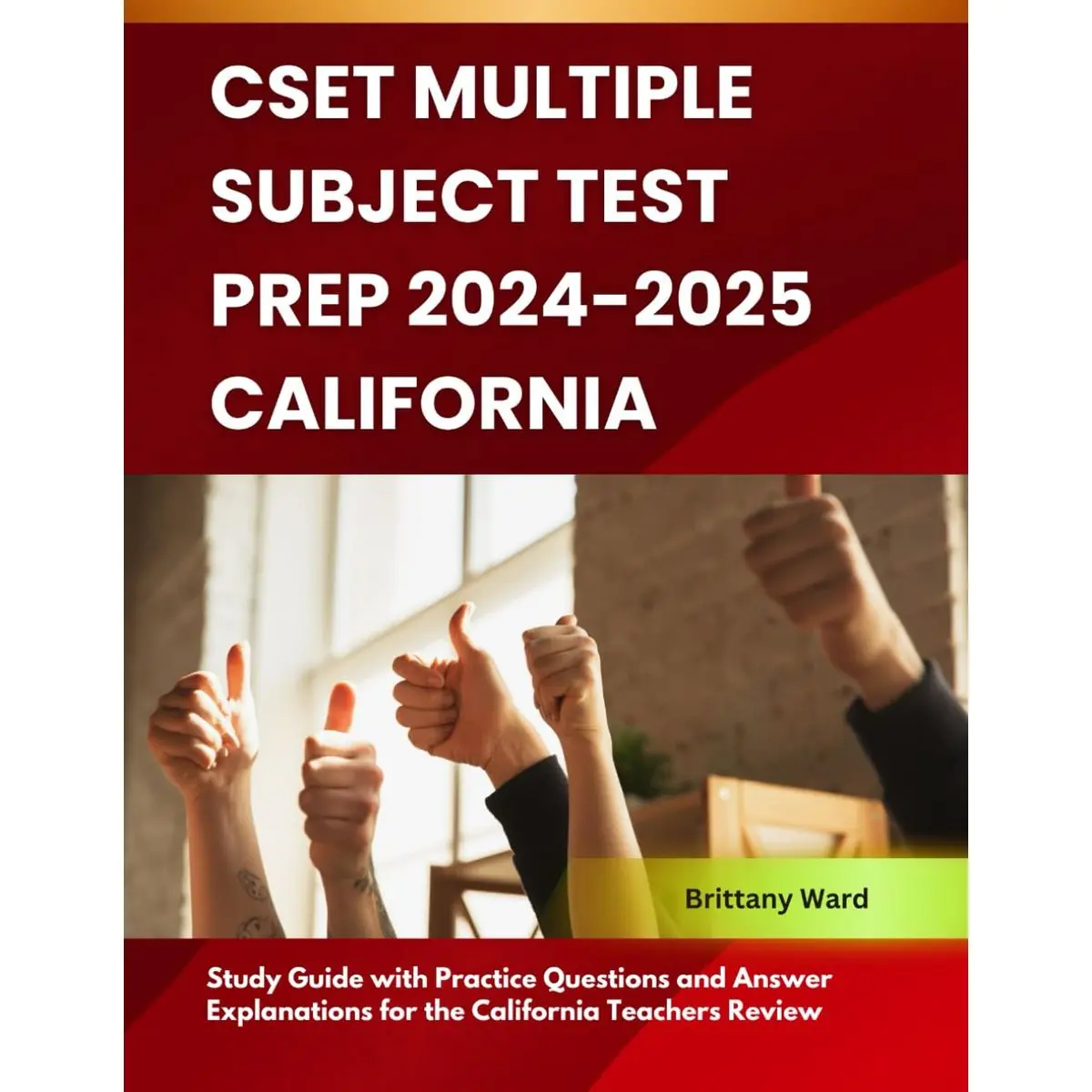 CSET Multiple Subject Test Prep 2024-2025 California: Study Guide with Practice Questions and Answer Explanations for the California Teachers Review