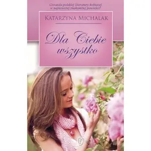 USED-Dla Ciebie wszystko by Katarzyna Michalak (Paperback)