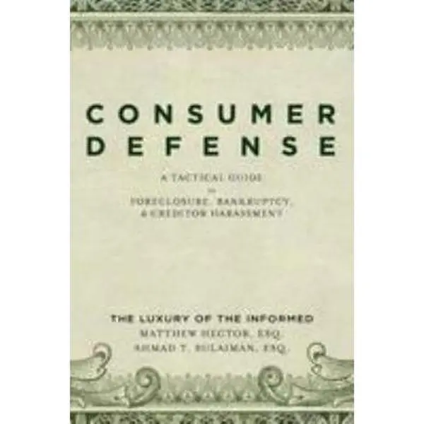 USED Book - Consumer Defense: A Tactical Guide To Foreclosure, Bankruptcy, and Creditor Harassment: The Luxury of the Informed by Sulaiman, Ahmad T. (Paperback) - english
