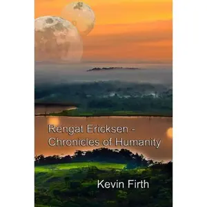 USED-Rengat Ericksen — Chronicles of Humanity by Kevin Firth (Paperback)