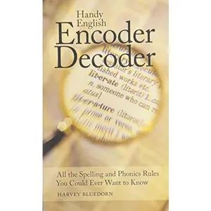USED-Handy English Encoder Decoder: All the Spelling and Phonics Rules You Could Ever Want to Know by Harvey Bluedorn (Paperback)