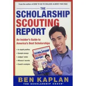 USED-The Scholarship Scouting Report: An Insider's Guide to America's Best Scholarships by Ben Kaplan (Paperback)