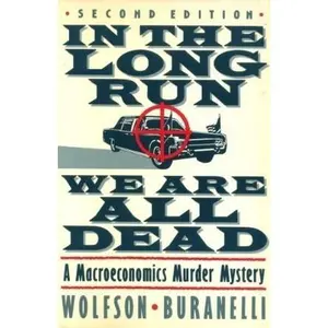 USED-In the Long Run We Are All Dead: A Macroeconomics Murder Mystery by Murray Wolfson (Paperback)