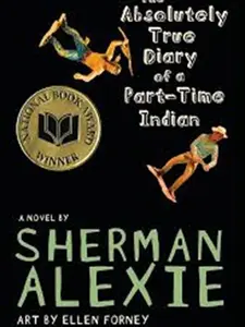 The Absolutely True Diary of a Part-Time Indian by Sherman Alexie, National Book Award Winner, YA Novel