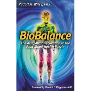 USED-Biobalance: The Acid/Alkaline Solution to the Food-Mood-Health Puzzle by Rudolf A. Wiley (Paperback)