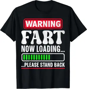 100% Cotton Warning Fart Now Loading Please Stand Back T-Shirt