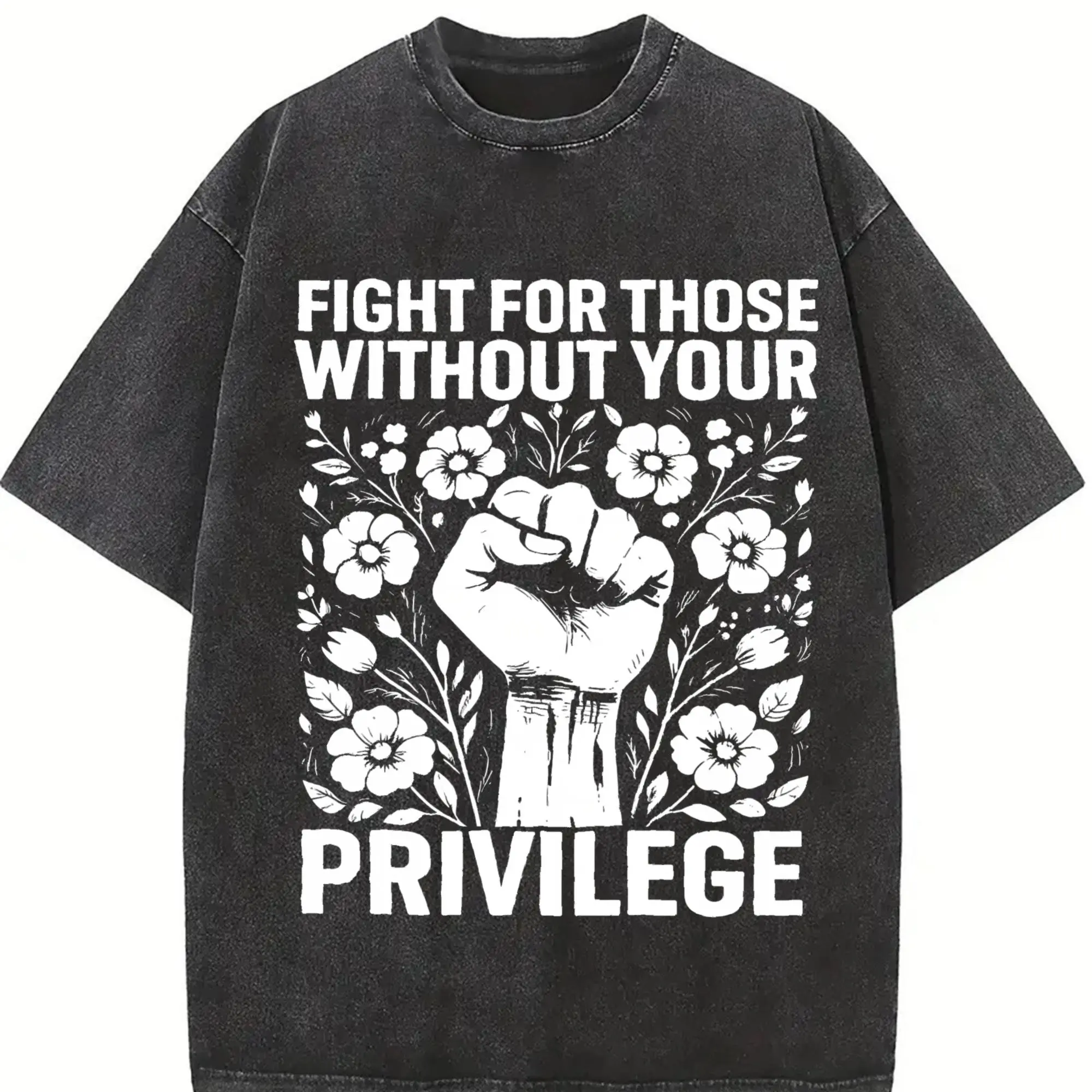 Men Fight For Those Without Your Privilege Fist Floral Slogan Tee, Equality Patriotic Cotton Oversized T-Shirt