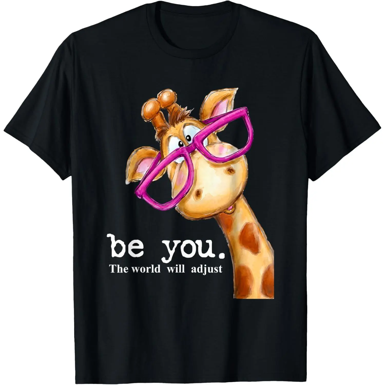 100%cotton Be You The World Will Adjust Funny Giraffe with Glasses T-Shirt