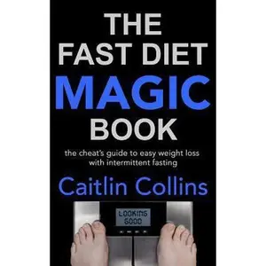 USED-The Fast Diet Magic Book: The Cheat's Guide to Easy Weight Loss with Intermittent Fasting by Collins, Caitlin (Paperback)
