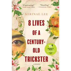 8 Lives of a Century-Old Trickster: A Novel by Mirinae Lee [Paperback Book]
