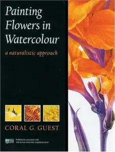 USED-Painting Flowers in Watercolour: A Naturalistic Approach by Coral G. Guest (2001-08-01) (Paperback)