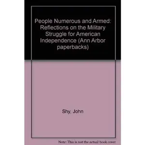USED Book - A People Numerous and Armed by John W. Shy (Hardcover) - english