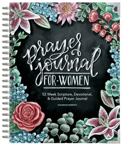 Prayer Journal for Women: 52 Week Scripture, Devotional, & Guided Prayer Journal -- Shannon Roberts - Bible