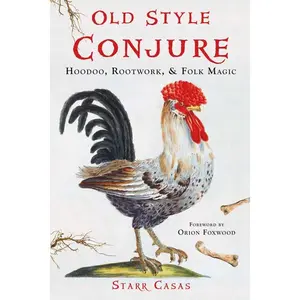 Old Style Conjure by Starr Casas — American Hoodoo &amp; Rootwork Book