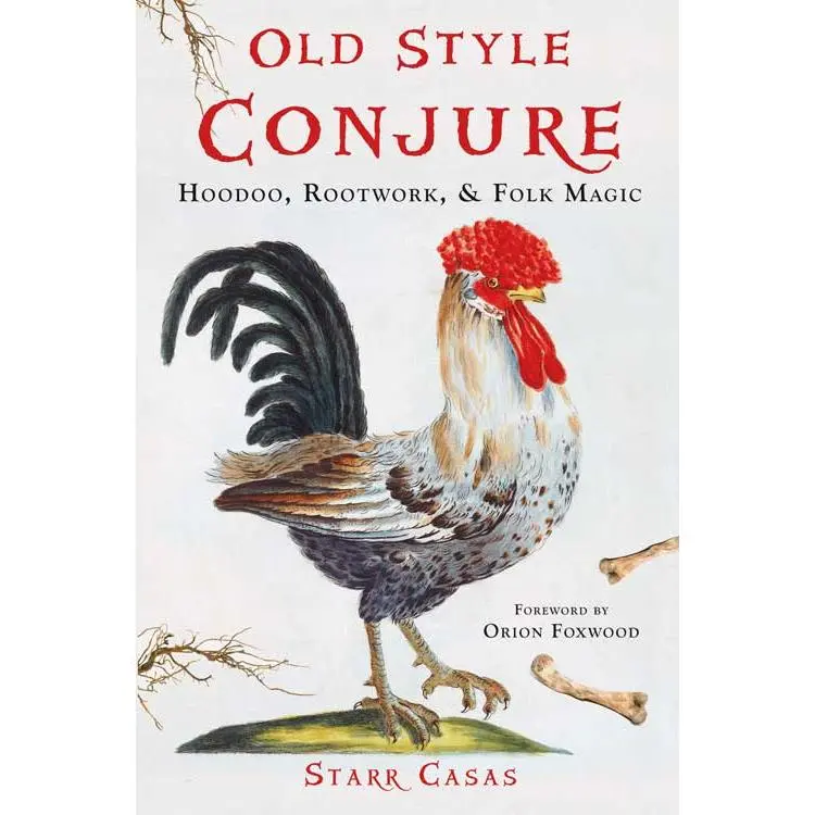 Old Style Conjure by Starr Casas — American Hoodoo &amp; Rootwork Book