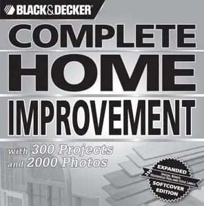 USED-Black & Decker Complete Home Improvement: With 300 Projects and 2,000 Photos (Black & Decker Complete Photo Guide) by Creative Publishing International (Flexibound)