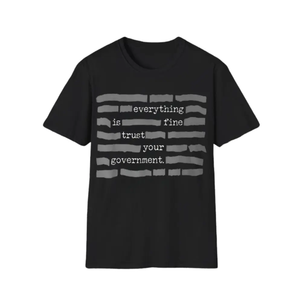 NEW LIMITED Everything Is Fine. Trust Your Government Graphic Tee Pure Cotton Fabric Short Sleeve T-Shirt Trendy Tops for Women for Men