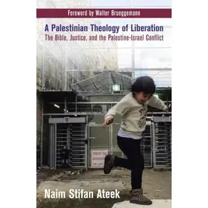 USED-A Palestinian Theology of Liberation: The Bible, Justice, and the Palestine-Israel Conflict by Ateek, Naim Stifan (Paperback)