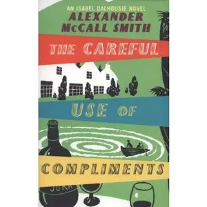USED Book - Careful Use Of Compliments (Sunday Philosophy Club) (v. 4) by Alexander Mccall Smith (Paperback) - english