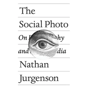 USED-The Social Photo: On Photography and Social Media by Jurgenson, Nathan (Hardcover)