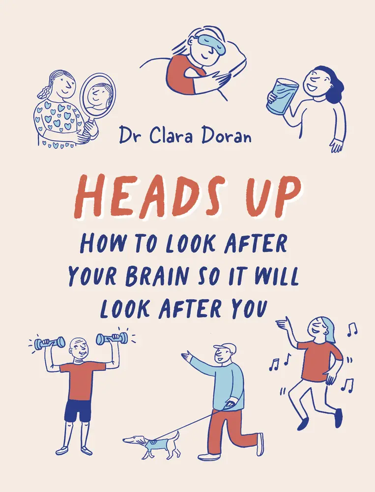 USED-Heads Up: How to Look After Your Brain So It Will Look After You by Doran, Clara (Hardcover)