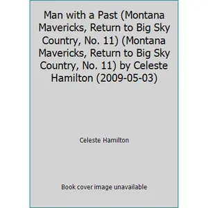 USED-Man with a Past (Montana Mavericks, Return to Big Sky Country, No. 11) (Montana Mavericks, Return to Big Sky Country, No. 11) by Celeste Hamilton (2009-05-03) by Celeste Hamilton (Paperback)