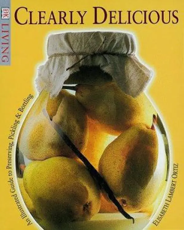 USED Book - Clearly Delicious: An Illustrated Guide to Preserving, Pickling, & Bottling by Elisabeth Lambert Ortiz (Paperback) - english