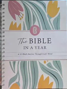 The Bible in a year-A 52 Week Journey Through God's Word