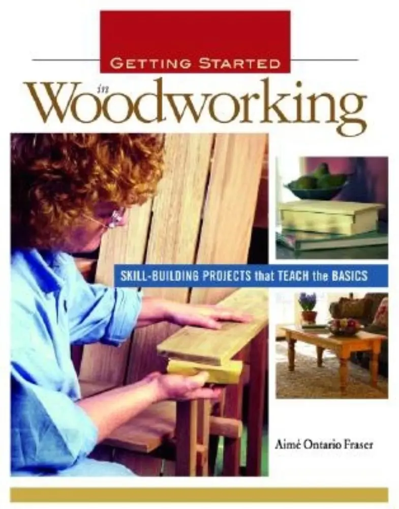USED Book - Getting Started in Woodworking: Skill-Building Projects that Teach the Basics by Aime Fraser (Paperback) - english